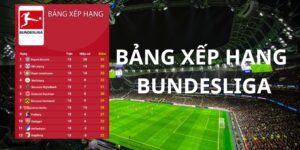 Bảng xếp hạng Bundesliga đóng vai trò quan trọng