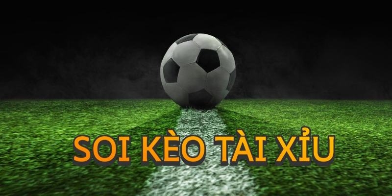 Giới thiệu tổng quan về soi kèo tài xỉu