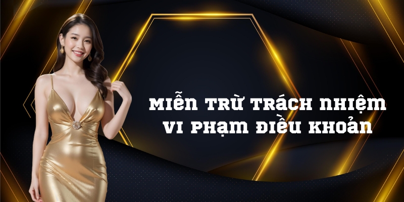 Miễn trừ trách nhiệm nếu người chơi vi phạm điều khoản sử dụng