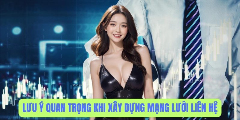 Những lưu ý khi xây dựng mạng lưới liên hệ