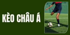 Tìm hiểu thông tin về kèo châu Á