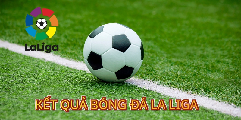 Vai trò của việc cập nhật kết quả bóng đá La Liga